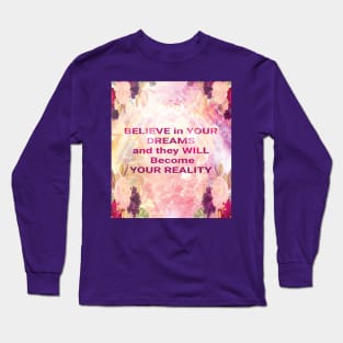 Believe in Your Dreams Long Sleeve T-Shirt